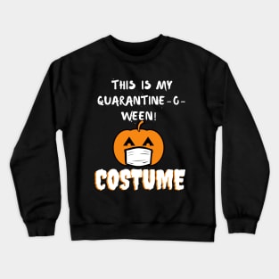 This is my Quarantine-o-ween! costume Crewneck Sweatshirt